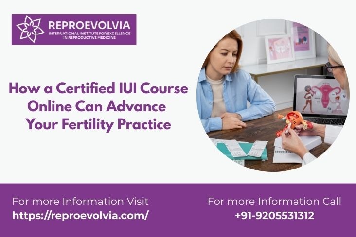 How a Certified IUI Course Online Can Advance Your Fertility Practice
